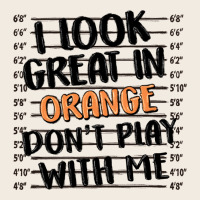 I Look Great In Orange Don't Play With Me Premium Sweatshirt | Teevron