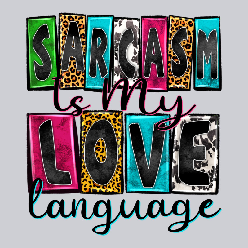 Sarcasm Is My Love Language Heavyweight Sweatshirt by Zillion Design Studio | Teevron