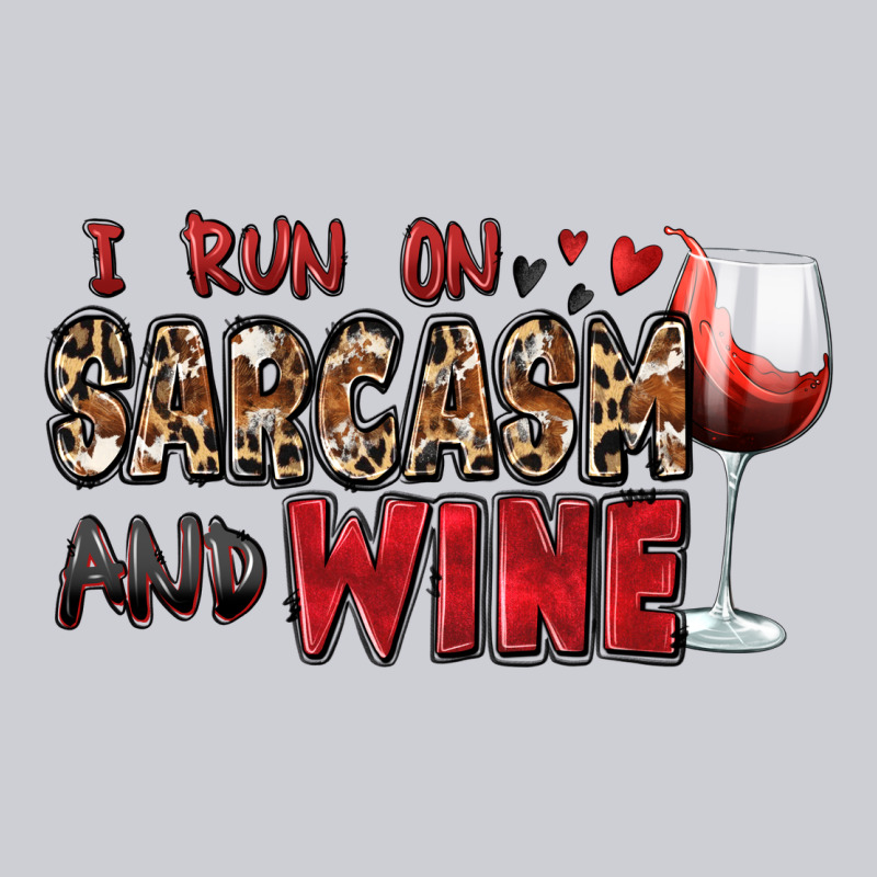 I Run On Sarcasm And Wine Heavyweight Sweatshirt by Zillion Design Studio | Teevron