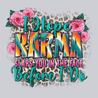 I Hope Karma Slaps You In The Face Before I Do Heavyweight Sweatshirt | Teevron