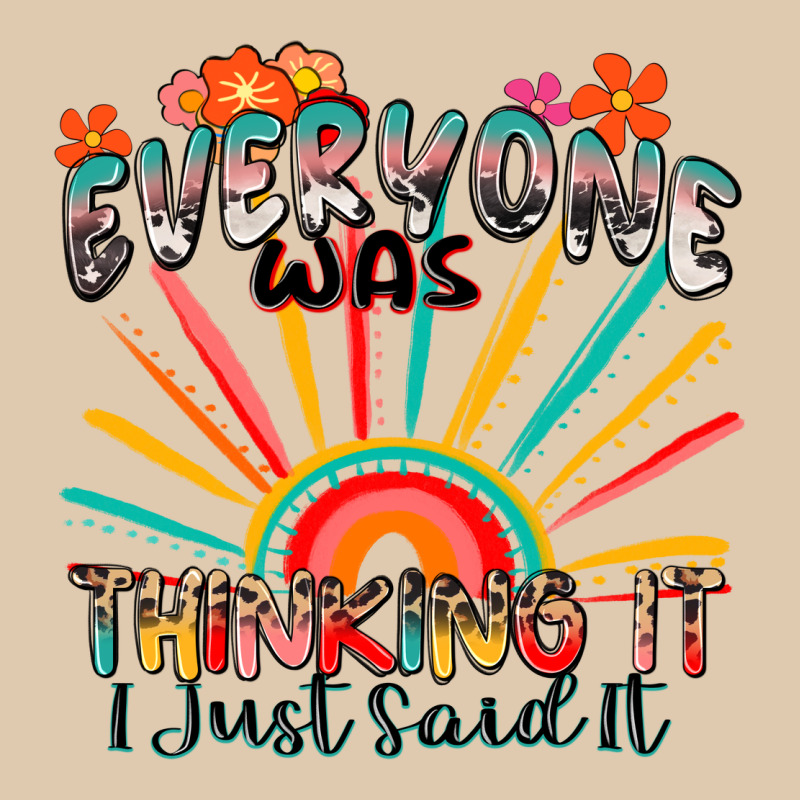 Everyone Was Thinking It I Just Said It Heavyweight Sweatshirt by Zillion Design Studio | Teevron