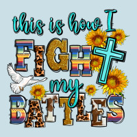 This Is How I Fight My Battles Ladies Tee | Teevron