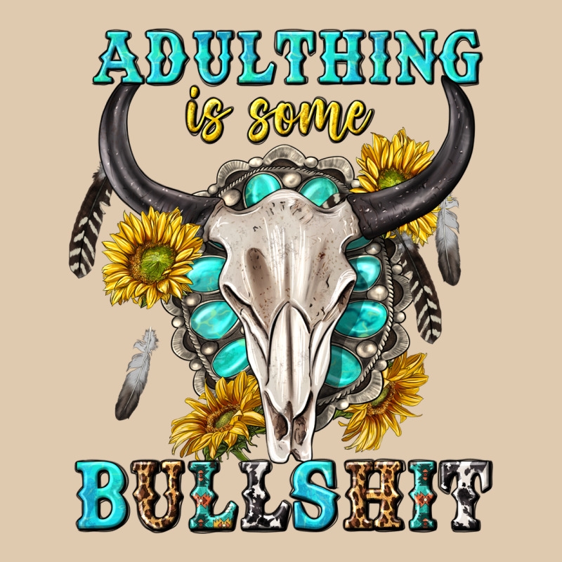 Adulthing Is Some Bullshit With Sanflowers And Gamstone  Tbw Heavyweight Sweatshirt by texasbilliewilder | Teevron