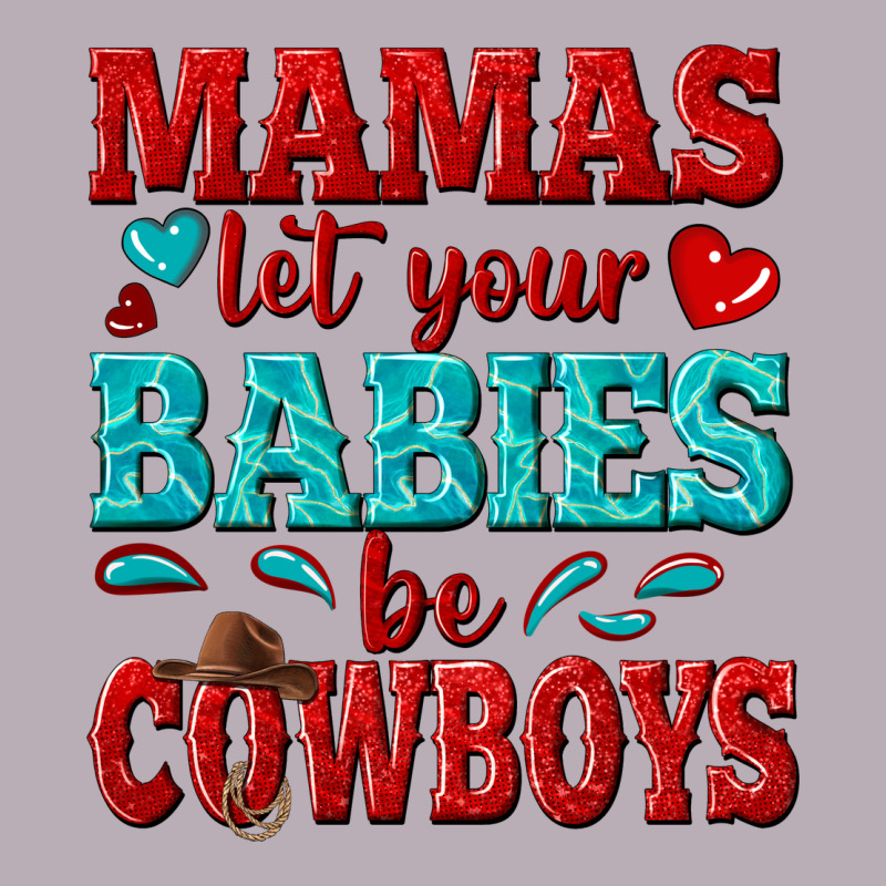 Mamas Let Your Babies Be Cowboys Vintage Tee by texasbilliewilder | Teevron