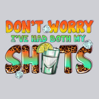Dont Worry Ive Had Both My Shots Heavyweight Sweatshirt | Teevron