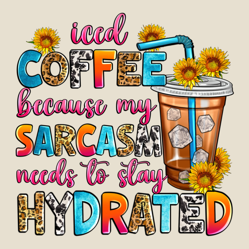 Iced Coffee Because My Sarcasm Needs To Stay Hydra Urban Heavy Tee by Zillion Design Studio | Teevron