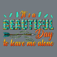 Its A Beautiful Day To Leave Me Alone Heavyweight Sweatshirt | Teevron
