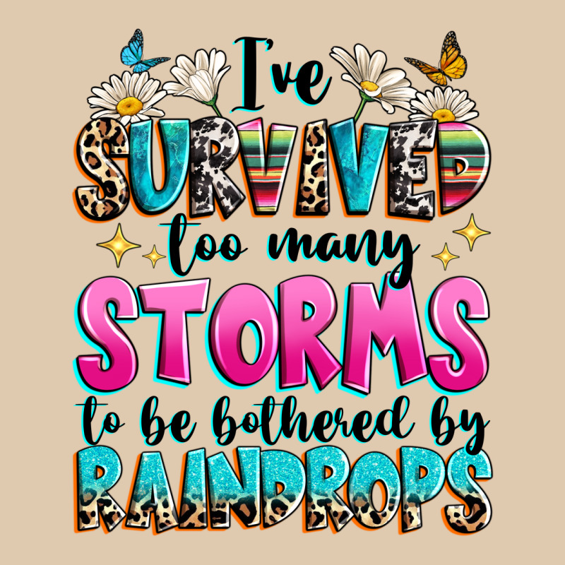 Ive Survived Too Many Storms To Be Bothered By Raindrops Heavyweight Sweatshirt by texasbilliewilder | Teevron