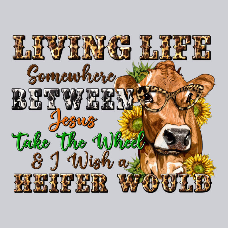 Living Life Somewhere Between Jesus Take The Wheel Heavyweight Sweatshirt by texasbilliewilder | Teevron