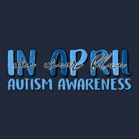 In April We Wear Blue Autism Awareness Premium Sweatshirt | Teevron