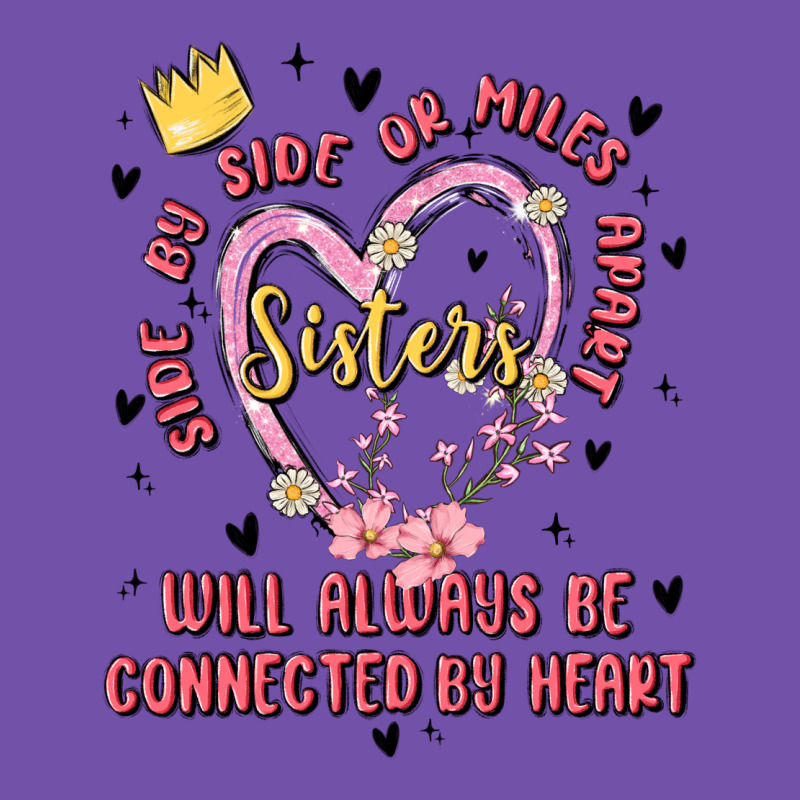 Side By Side Or Miles Apart Sisters Will Always Be Connected By Heart Premium Sweatshirt by MaliasSmallBusiness | Teevron