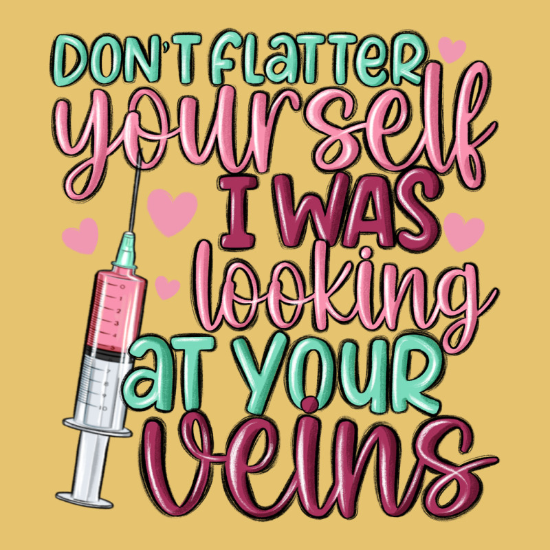 Don't Flatter Yourself I Was Looking At Your Veins Premium Sweatshirt by MaliasSmallBusiness | Teevron