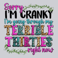 Sorry Im Cranky Im Going Through My Terrible Thirties Right Now Heavyweight Sweatshirt | Teevron