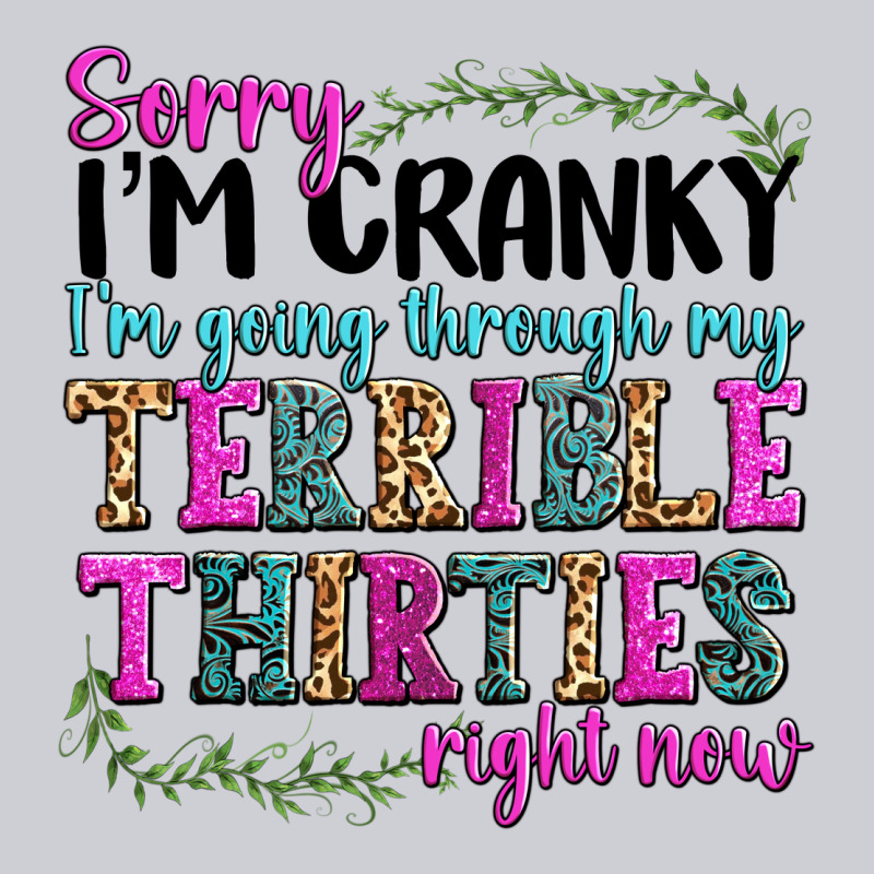Sorry Im Cranky Im Going Through My Terrible Thirties Right Now Heavyweight Sweatshirt by texasbilliewilder | Teevron