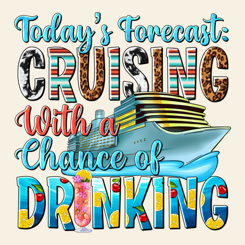 Todays Forecast  Cruising With A Chance Of Drinkin Vintage Tee by texasbilliewilder | Teevron