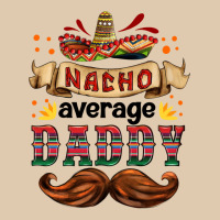 Nacho Average Daddy Classic Tee | Teevron