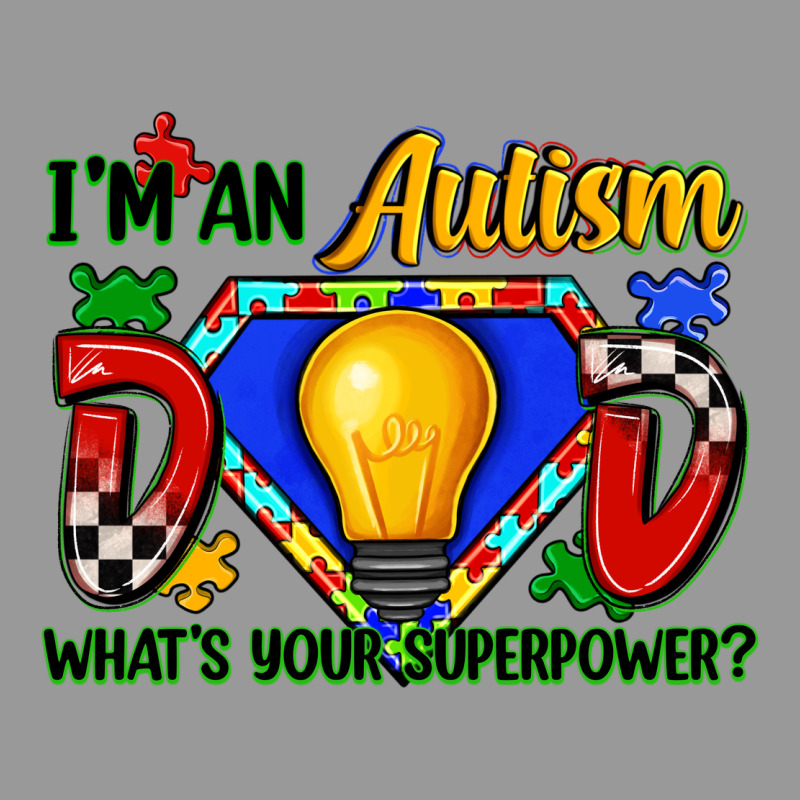 Im An Autism Dad Whats Your Superpower Vintage Hoodie by Zillion Design Studio | Teevron