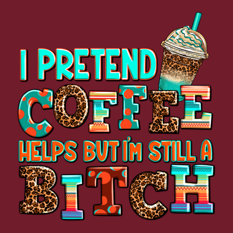 ı Pretend Coffee Helps But ı Am Still A Bitch Zipper Hoodie by AdoDesignShop | Teevron