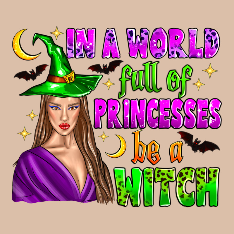 In A World Full Of Princesses Be A Witch Urban Heavy Tee by Zillion Design Studio | Teevron