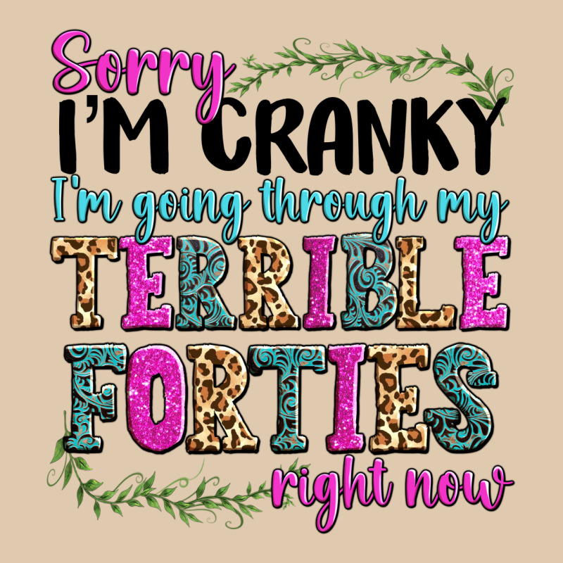 Sorry Im Cranky Im Going Through My Terrible Forti Heavyweight Sweatshirt by texasbilliewilder | Teevron