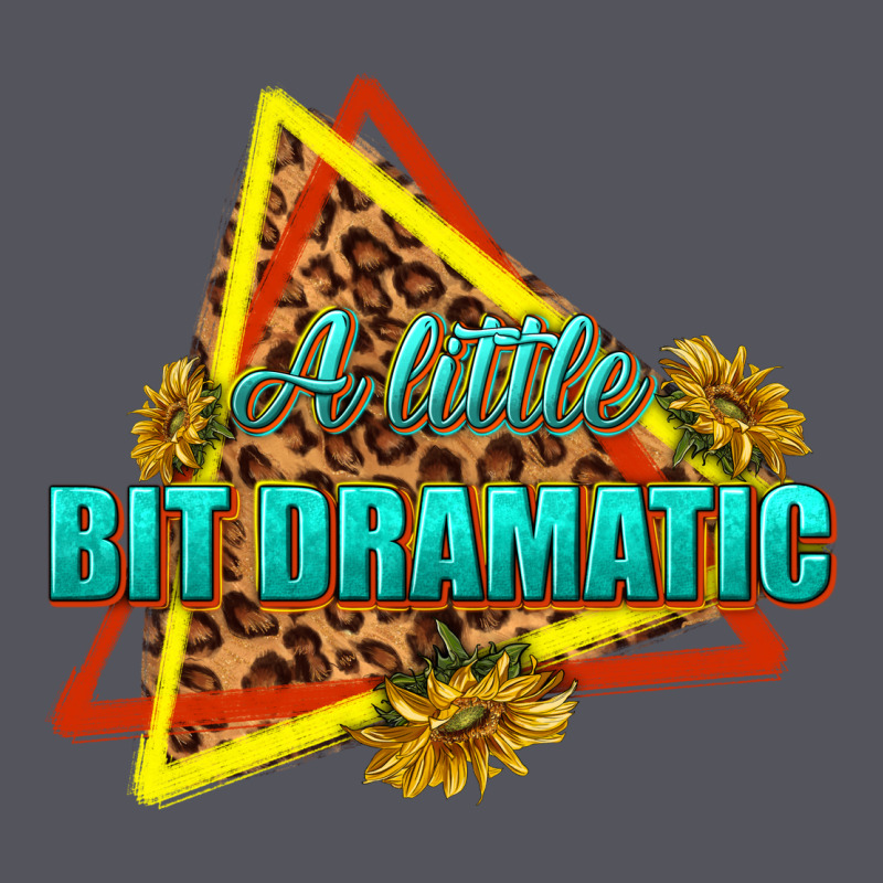 A Little Bit Dramatic Vintage Hoodie by texasbilliewilder | Teevron