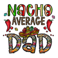 nacho average dad | Teevron