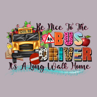 Be Nice To The Bus Driver Its A Long Walk Home Vintage Tee | Teevron