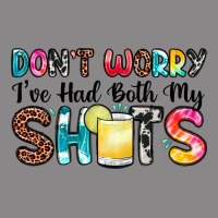 Don T Worry I Ve Had Both My Shots Vintage Tee | Teevron