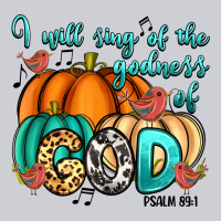 I Will Sing Of The Godness Of God Psalm 89 1 Heavyweight Sweatshirt | Teevron