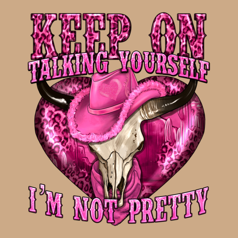 Keep On Talking Yourself Im Not Pretty Western Vintage Hoodie by texasbilliewilder | Teevron