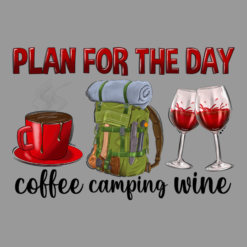 Plan For The Day Coffee Camping Wine Vintage Hoodie by texasbilliewilder | Teevron