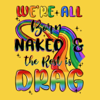 We're All Born Naked The Rest Is Drag Premium Sweatshirt | Teevron