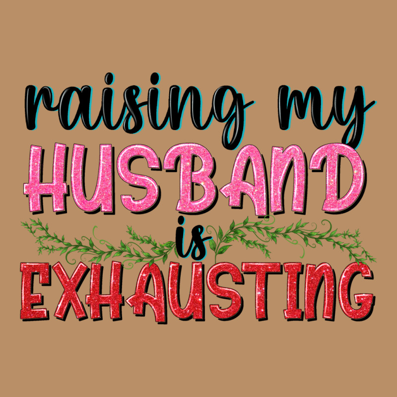 Raising My Husband Is Exhausting Vintage Hoodie by texasbilliewilder | Teevron