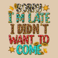 Sorry I Am Late I Didnt Want To Come Heavyweight Sweatshirt | Teevron