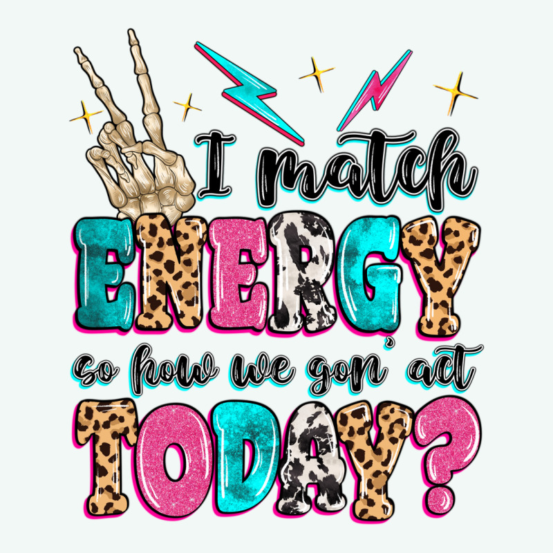 I Match Energy So How We Gon' Act Today Premium Hoodie by MaliasSmallBusiness | Teevron