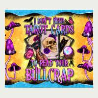 I Don't Need Tarot Cards To Read Your Bullcrap Tumbler Zipper Hoodie | Teevron