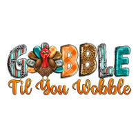 gobble till you wobble | Teevron