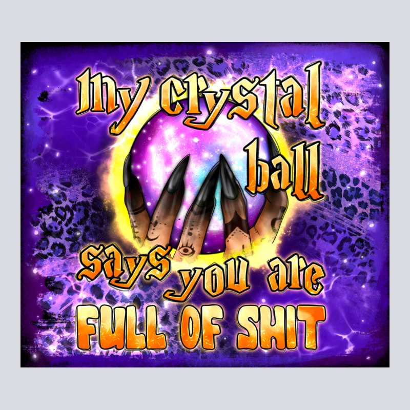 My Crystal Ball Says You Are Full Of Shit Tumbler Zipper Hoodie by BundleAndBundleShop | Teevron