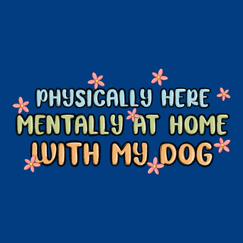 Physically Here Mentally At Home With My Dog Premium Sweatshirt by MaliasSmallBusiness | Teevron
