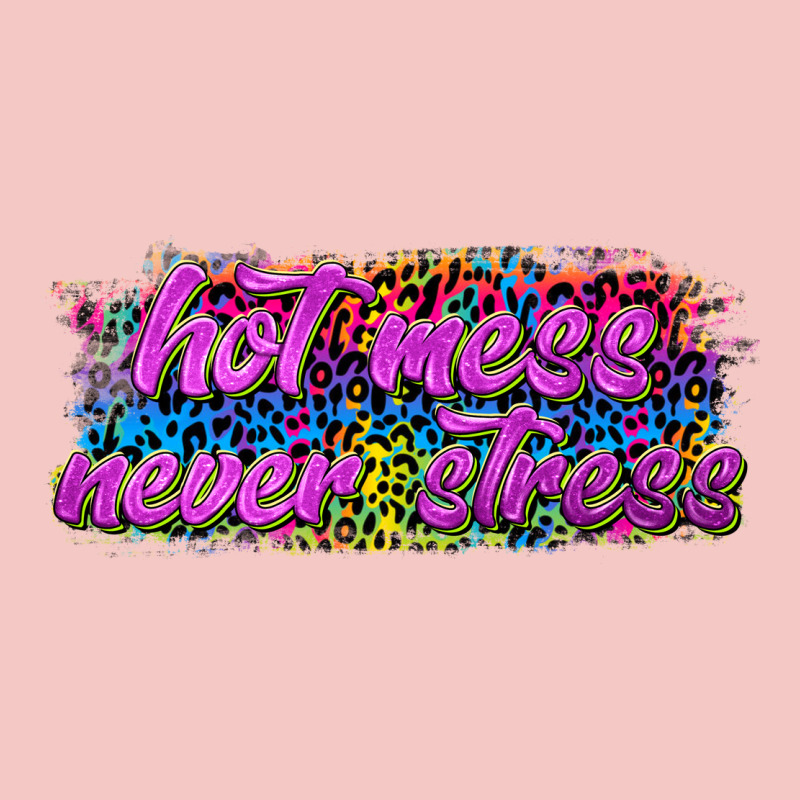 Hot Mess Never Stress Urban Heavy Tee by texasbilliewilder | Teevron