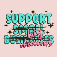 Support Small Businesses Big Dreams Premium Sweatshirt | Teevron