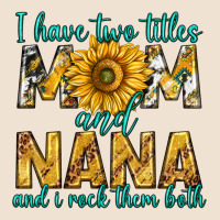 I Have Two Titles Mom And Nana And I Rock Them Bot Urban Heavy Tee | Teevron