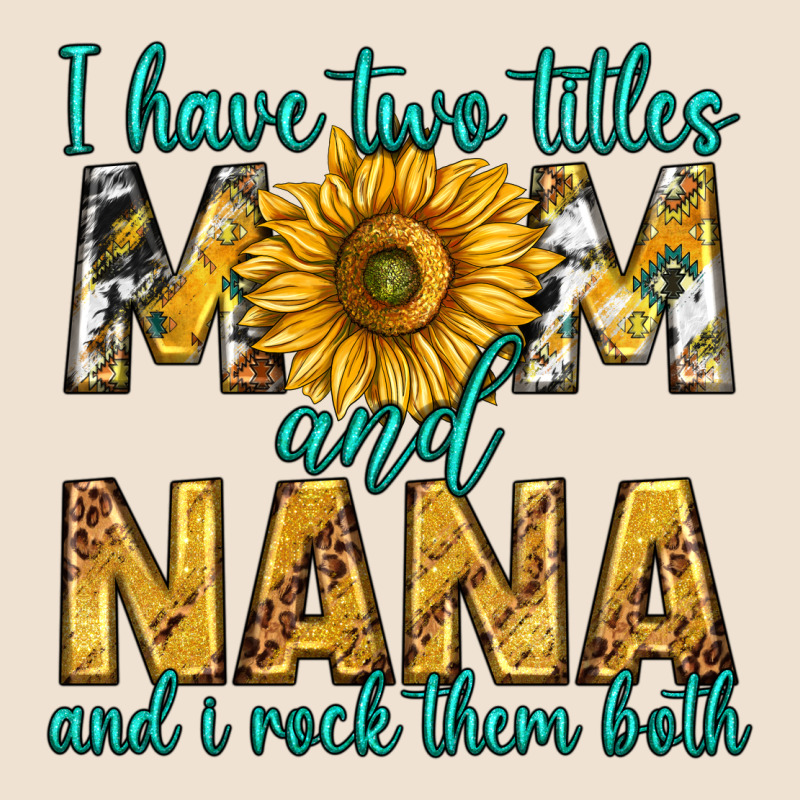 I Have Two Titles Mom And Nana And I Rock Them Bot Urban Heavy Tee by texasbilliewilder | Teevron