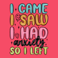 I Came I Saw I Had Anxiety So I Left Premium Sweatshirt | Teevron