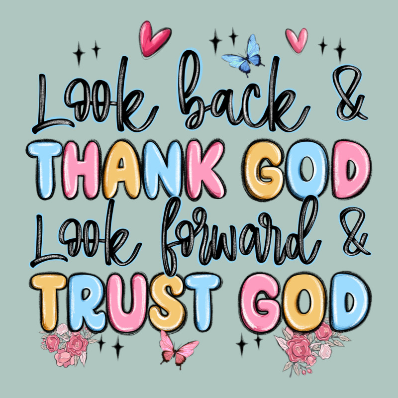 Look Back And Thank God Look Forward And Trust God Premium Sweatshirt by MaliasSmallBusiness | Teevron