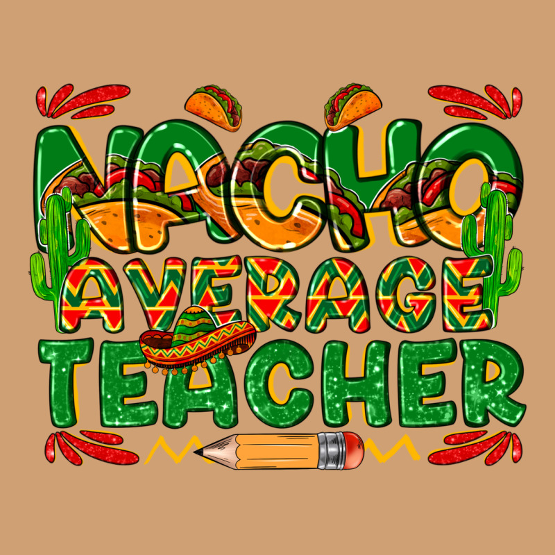 Nacho Average Teacher Vintage Tee by texasbilliewilder | Teevron