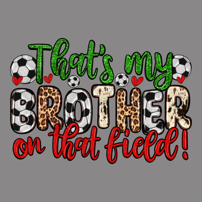 That S My Brother On That Field Vintage Tee by Zillion Design Studio | Teevron