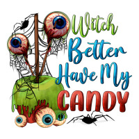 witch better have my candy | Teevron