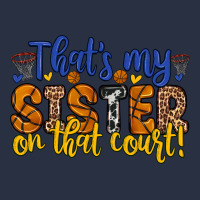 That S My Sister On That Court Heavyweight Sweatshirt | Teevron