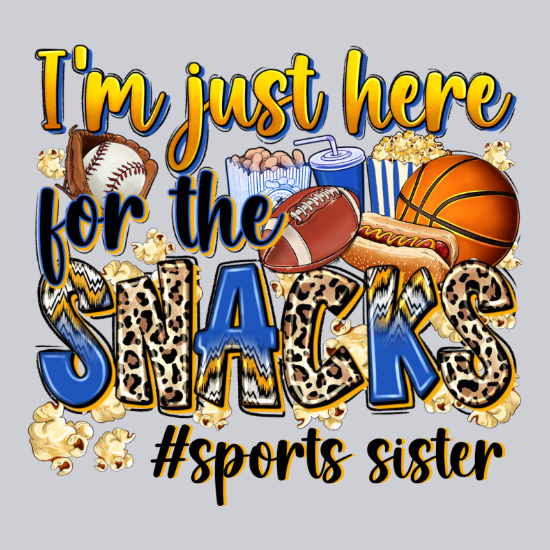 Im Just Here For The Snacks Sports Sister Heavyweight Sweatshirt by Zillion Design Studio | Teevron